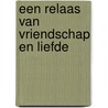 Een relaas van vriendschap en liefde door Eric Schneider
