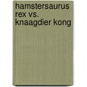 Hamstersaurus Rex vs. Knaagdier Kong by Tom O'Donnell