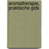 Aromatherapie, praktische gids by Nancy Popieul