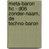 Meta-Baron HC - D06 Zonder-naam, de techno-baron