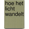 Hoe het licht wandelt by Rutger Kopland