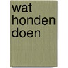 Wat honden doen by Theo Olthuis