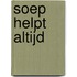 Soep helpt altijd