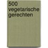 500 vegetarische gerechten