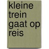 Kleine Trein gaat op reis door Timothy Knapman