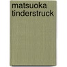 Matsuoka Tinderstruck door Kim Duchateau