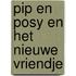 Pip en Posy en het nieuwe vriendje