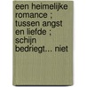 Een heimelijke romance ; Tussen angst en liefde ; Schijn bedriegt... niet door Metsy Hingle