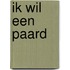 Ik wil een paard