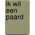 Ik wil een paard