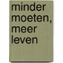 Minder moeten, meer leven