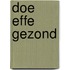Doe effe gezond
