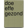 Doe effe gezond by Monique Ammerlaan