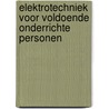 Elektrotechniek voor voldoende onderrichte personen by R.E.M. Groenewegen