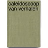 Caleidoscoop van verhalen door Willy de Vries-Kuijken