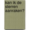 Kan ik de sterren aanraken? door Britta Teckentrup