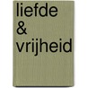 Liefde & Vrijheid door Gerard Meerstadt