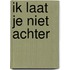 Ik laat je niet achter