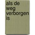Als de weg verborgen is