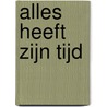 Alles heeft zijn tijd by Ria van der Ven -Rijken