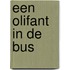 Een olifant in de bus