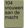 104 Vrouwen aan de macht by Hec Leemans