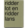Ridder Lot en ridder Lans by Han van der Vegt