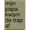 Mijn papa kwam de trap af by Paul Verrept