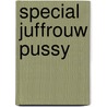 Special Juffrouw Pussy door Willy Linthout
