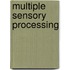 Multiple Sensory Processing