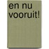 En nu vooruit!