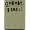 Geliefd. Jij ook! door Bobby Schuller