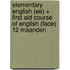 Elementary English (EE) + First Aid Course of English (FACE) 12 maanden
