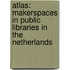 Atlas: Makerspaces in Public Libraries in The Netherlands