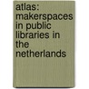 Atlas: Makerspaces in Public Libraries in The Netherlands door Olindo Caso