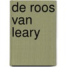De Roos van Leary door Bert van Dijk