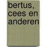 Bertus, Cees en anderen door Peter van der Naald