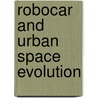 Robocar and Urban Space Evolution door Onbekend
