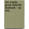 Het Onwijs Grote Filosofie Doeboek - Op Reis by Fabien van der Ham
