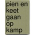 Pien en Keet gaan op kamp