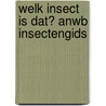 Welk insect is dat? ANWB Insectengids by Heiko Bellmann