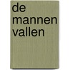 De mannen vallen by Inge Ipenburg