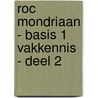 ROC Mondriaan - Basis 1 Vakkennis - Deel 2 by R.E.M. Groenewegen