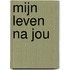 Mijn leven na jou