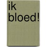 Ik bloed! door Madeline Tyler