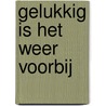 Gelukkig is het weer voorbij door Marcel van Roosmalen