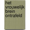 Het vrouwelijk brein ontrafeld by Sarah McKay