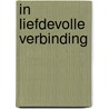 In Liefdevolle verbinding by Sylvia Verduin