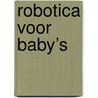Robotica voor baby’s by Chris Ferrie