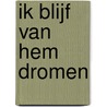 Ik blijf van hem dromen door Jan de Bas